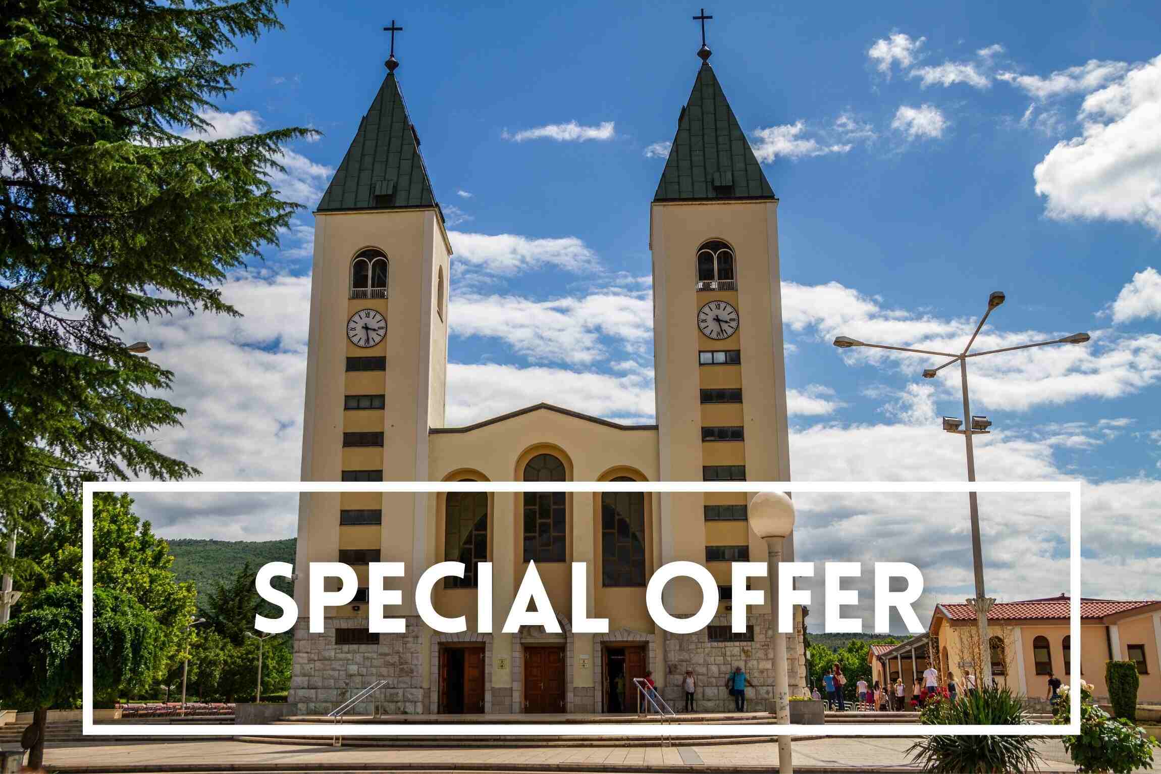 MEDJUGORJE PILGRIMAGE - SPECIAL EARLY BOOKING OFFER - JOE WALSH TOURS